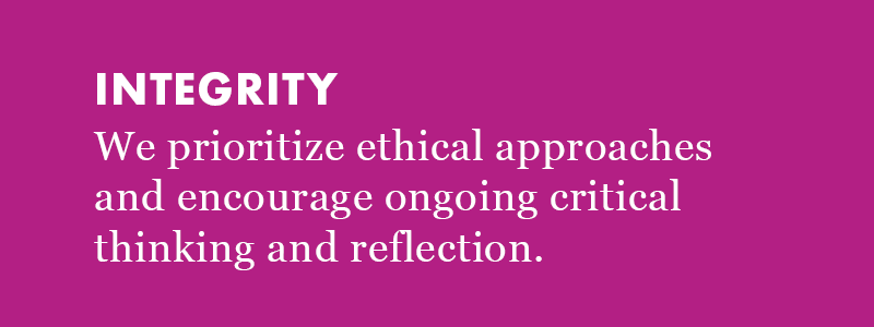 Integrity: We prioritize ethical approaches and encourage ongoing critical thinking and reflection.